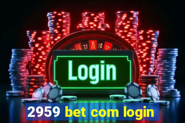 2959 bet com login